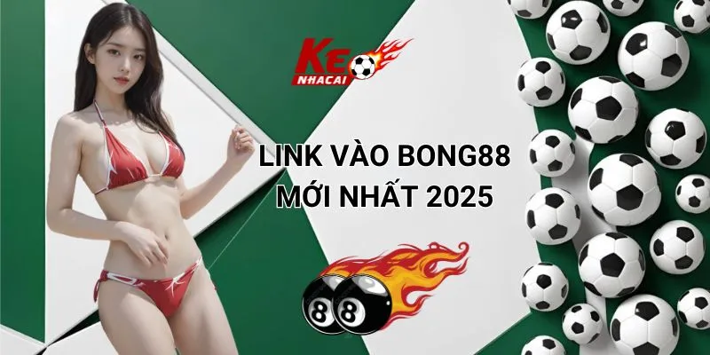 Link vào Bong88 mới nhất 2025
