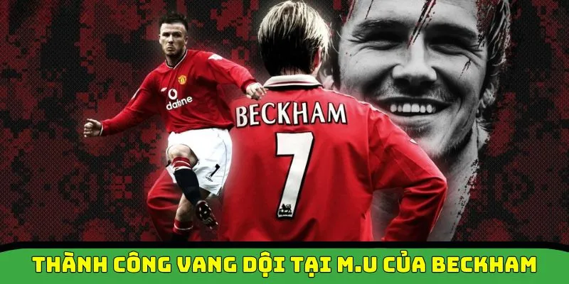 tiểu sử david beckham thành công tại MU