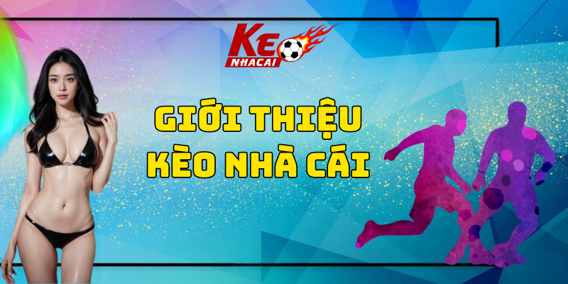 Giới thiệu kèo nhà cái