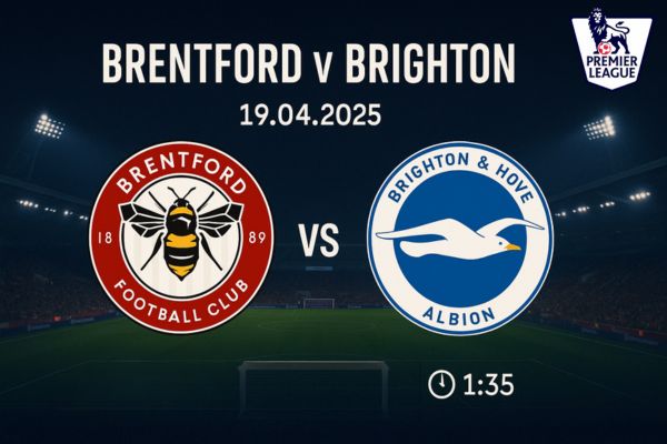 Nhận định bóng đá Brentford vs Brighton ngày 19/04