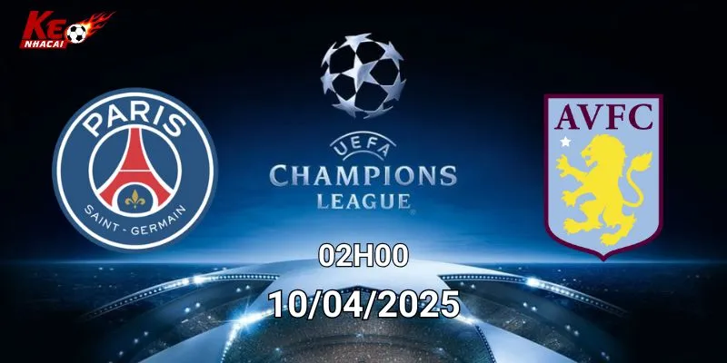 Nhận định bóng đá psg vs aston villa ngày 10/04