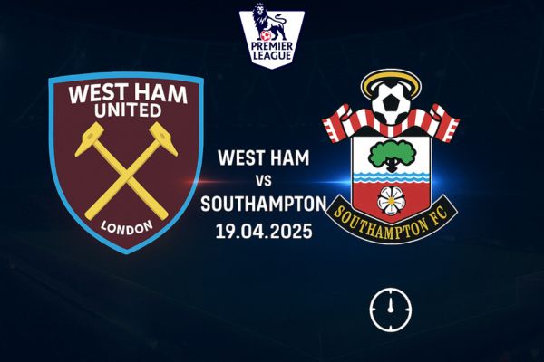 Nhận định bóng đá West Ham vs Southampton 19/04