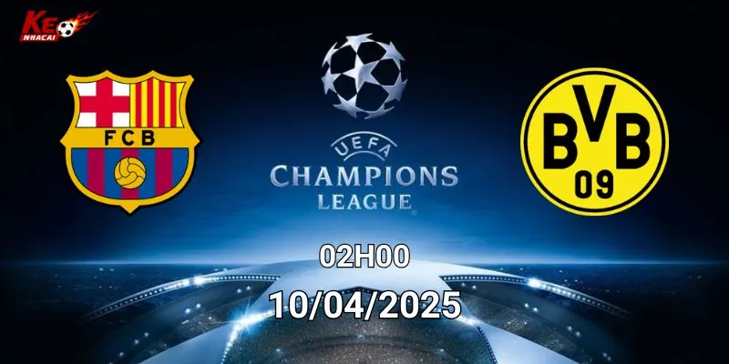 Nhận định bóng đá Barca vs Dortmund ngày 10/4