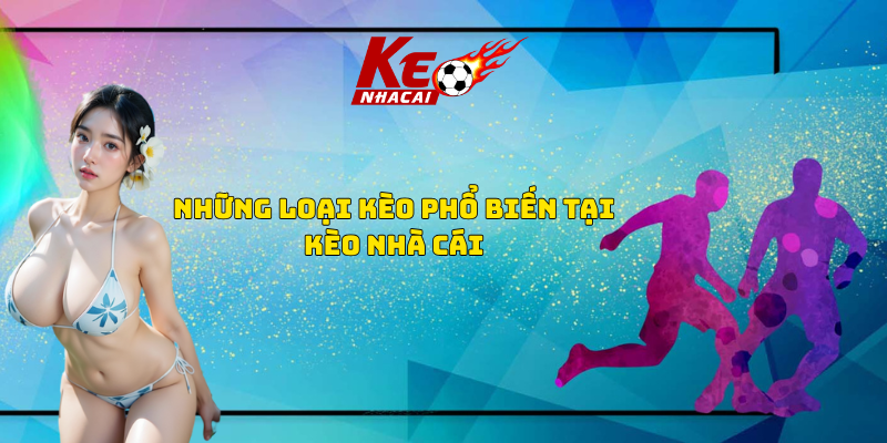 những loại kèo phổ biến tại kèo nhà cái