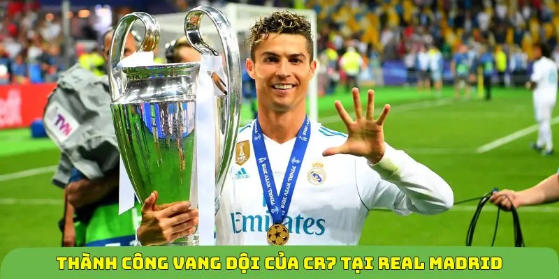 tiểu sử cristiano ronaldo thành công vang dội tại real madrid