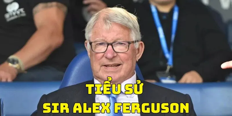 tiểu sử sir alex