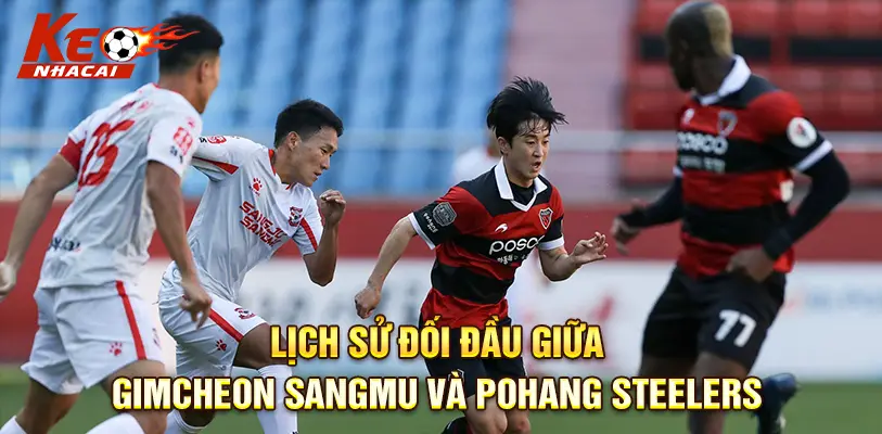 Cuộc đối đầu hấp dẫn giữa Gimcheon Sangmu và Pohang Steelers tại vòng 18 K-Leagu
