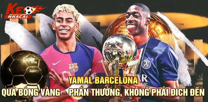 Mùa giải rực rỡ giúp Yamal tiến gần tới đẳng cấp siêu sao