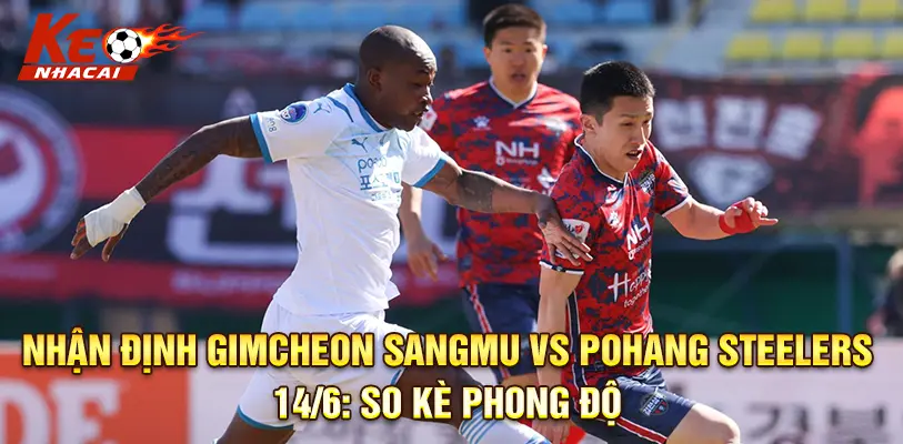Nhan-Dinh-Gimcheon-Sangmu-Vs-Pohang-Steelers