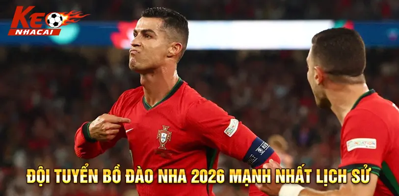 Ronaldo và thế hệ vàng Bồ Đào Nha hướng đến World Cup 2026