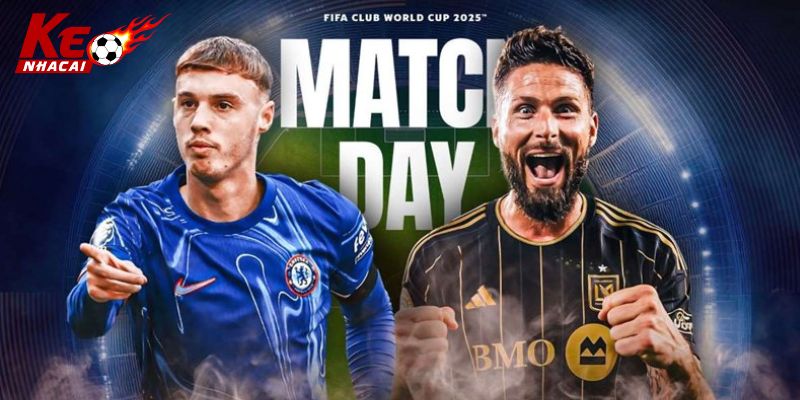 Chelsea đấu với LAFC