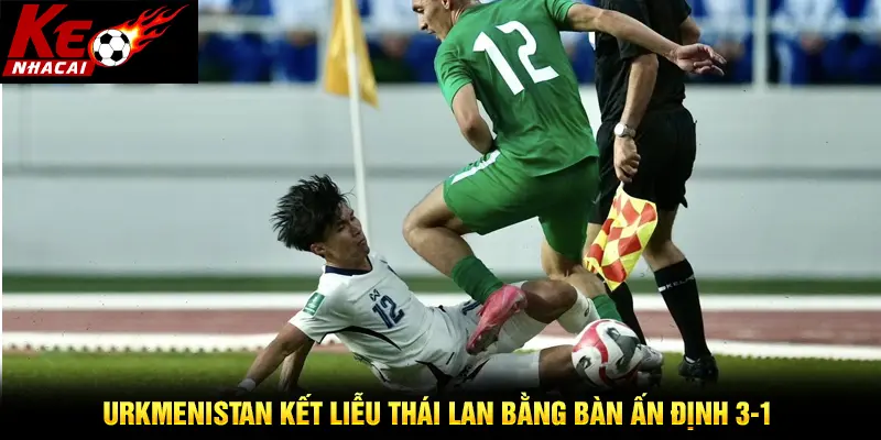 Urkmenistan kết liễu Thái Lan bằng bàn ấn định 3-1
