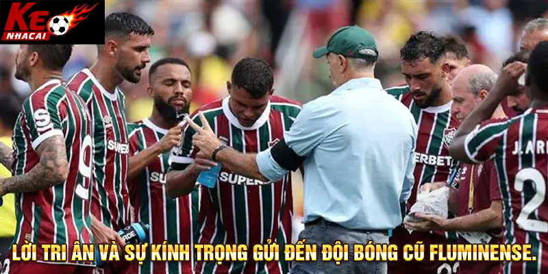 Lời tri ân và sự kính trọng gửi đến đội bóng cũ Fluminense
