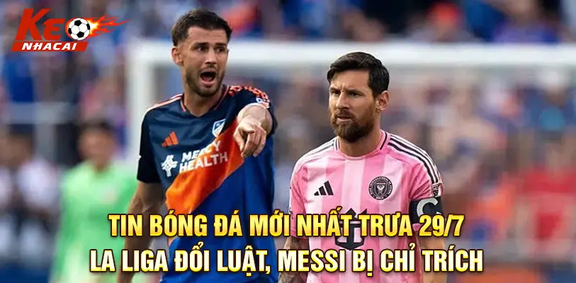 Tin bóng đá mới nhất trưa 29/7